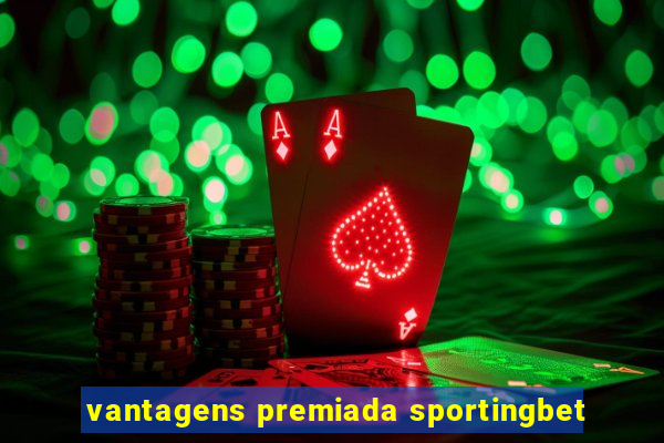 vantagens premiada sportingbet